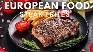 European Food: The Story of Steak Frites-Food Video