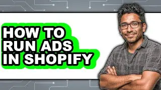How to Run Ads in Shopify (full Guide)