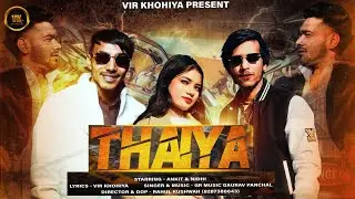 THAIYA ( official video) Vir khohiya Ankit Nidhi Gaurav Panchal Ashish khatri New haryanvi song 2025