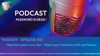 Easy Digital Safety Podcast #10 &mdash; Passkeys migration plan & pro tips (finish your transition)
