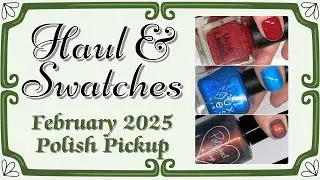Polish Pickup HAUL & SWATCHES | Fables & Folklore | February 2025