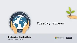 Climate hackathon - Tuesday stream