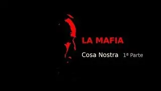 La Mafia, Cosa Nostra (1&ordf; Parte) - Jorge Guerra