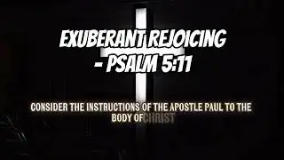 Exuberant Rejoicing &ndash; Psalm 5:11