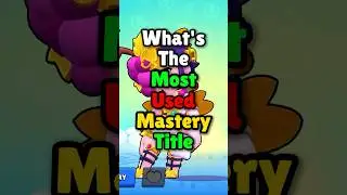 The Most Used Mastery Title In Brawl Stars?