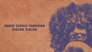 Sandy Lopicic Orkestar &ndash; Djelem Djelem