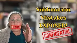 Sublimation MISTAKES That Are Costing You Time and Money!