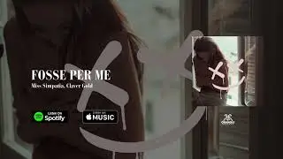 Miss Simpatia, Claver Gold - Fosse per me (Visualizer)