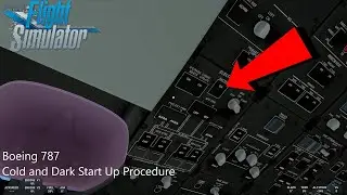 Microsoft Flight Simulator - Boeing 787 Start Up Procedure - With Commentary