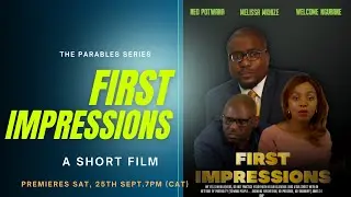FIRST IMPRESSIONS | SHORT FILM | CHRISTIAN FILM | MZANSI STORIES | PARABLES
