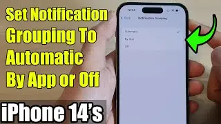 iPhone 14's/14  Pro Max: How to Set Notification Grouping To Automatic/By App/Off