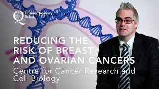 Reducing the Risk of Breast and Ovarian Cancers - Centre for Cancer Research and Cell Biology