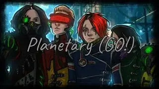 Nightcore ~ Planetary (GO!) {Danger Days Part 3/6}