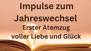 💖Ein Nuebeginn zu Jahreswechsel - Impulse zum Jahreswechsel💖