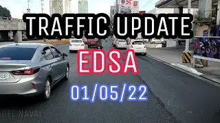 TRAFFIC UPDATE : EDSA : WEDNESDAY 01/05/22 12:00 NN : RODEL NAVAL