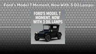 Ford&rsquo;s Model T Moment, Now With 3 Oil Lamps | Kilowatt: A Podcast about Electric Vehicles