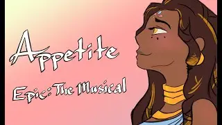 Appetite [Epic: The Musical] Animatic