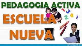 PEDAGOGÍA ACTIVA O ESCUELA NUEVA - examen docente