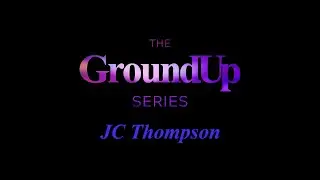JC Thompson (The GroundUp Series)
