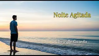 🌙 Canções Para Acalmar a Noite e o Pensamento – Deixe Deus Te Guardar