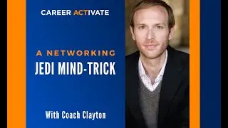A Networking Jedi Mind-Trick: By Coach Clayton