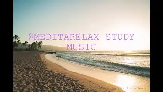 MEDITARELAX STUDY MUSIC 11Deep Stress Relief Meditation Concentrate Healing Relaxing POSITIVE ENERGY