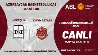 ABL 2022-2023 | NEFT&Ccedil;İ İK - ZİRVƏ ASTARA | 19.04.2023 | 27-Cİ TUR