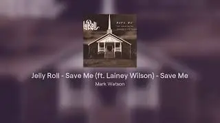 Jelly Roll - Save Me (ft. Lainey Wilson) - Save Me