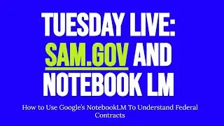 Tuesday Live: Sam.gov and Notebook LM