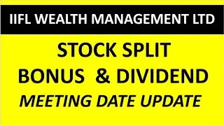 IIFL WEALTH MANAGEMENT LTD share stock split,bonus issue, dividend meeting date update