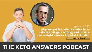The Keto Answers Podcast 061: What It Really Takes To Lose Body Fat - Gary Taubes
