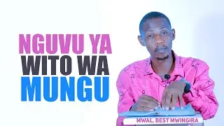 NGUVU YA WITO WA MUNGU || Mwal. Best Mwingira