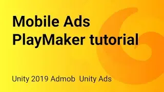 Mobile Ads (GDPR Compliant) - Admob integration tutorial using Playmaker
