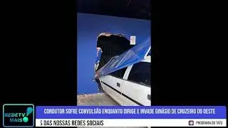 Condutor sofre convuls&atilde;o enquanto dirige e invade gin&aacute;sio de Cruzeiro do Oeste