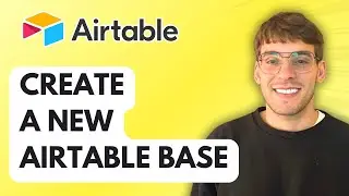 How to Create a New Airtable Base [2026 Full Guide]