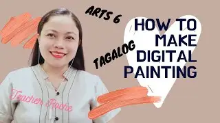 How to Make DIGITAL PAINTING l Arts 6 Quarter 2 l Melc-Based l Rutch TV