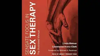 Sensate Focus in Sex Therapy: The Illustrated Manual by Constance Avery-Clark | Full Audiobook