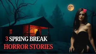 3 Disturbing TRUE Spring Break Horror Stories | Narration by JENNIFER
