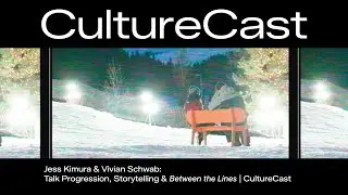 Jess Kimura & Vivian Schwab on Progression, Storytelling & Between the Lines | CultureCast
