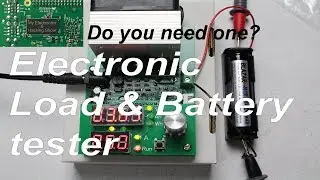 Electronic Load & Battery Tester - Do you need one? (MEHS) Episode 67