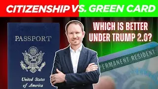 Citizenship vs. Green Card: What&rsquo;s the Best Option Under Trump in 2025?