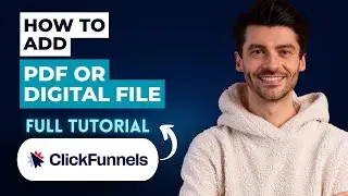 How to Add PDF or Digital File on ClickFunnels [2026 Full Guide]