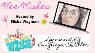 Wee Wishes Sponsored by Crafting with Lily--Let Your Wishing Begin!