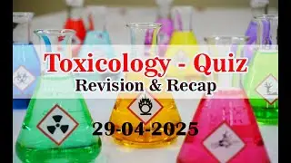 Toxicology Quiz -  Revision & Recap 29-04-2025