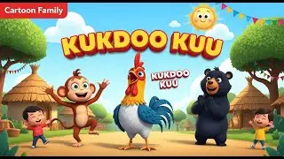 Kukdoo Kuu 🐓 | Funny Kids Song | Cartoon Family | Nursery Rhymes for Children Cartoon Family