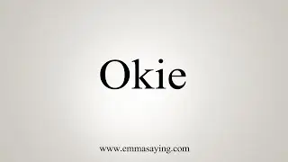 How To Say Okie