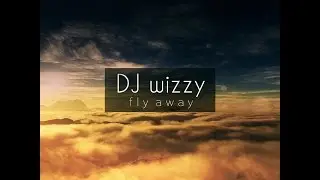 DJ wizzy & Da Freyzaz - Fly Away (Liquid D&B)
