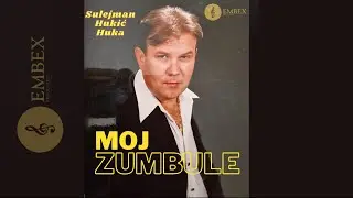 Sulejman Hukić Huka - Moj zumbule