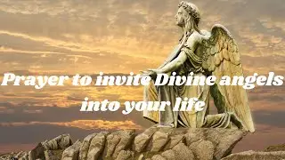 Prayer to invite angels in your life  How to invite divine angels into your life