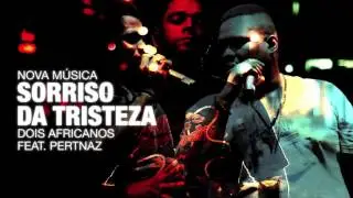 Dois Africanos Feat. Pertnaz - Sorriso Da Tristeza